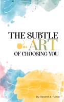 Subtle Art of Choosing You