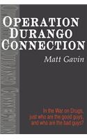 Operation Durango Connection: In the War on Drugs, Just Who Are the Good Guys, and Who Are the Bad Guys?