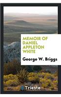 Memoir of Daniel Appleton White