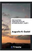 The Electro-Therapeutics of Gynæcology, Part I