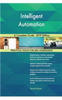 Intelligent Automation A Complete Guide - 2019 Edition