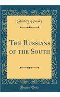 The Russians of the South (Classic Reprint)