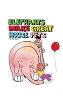 Elephants Make Great House Pets