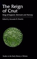The Reign of Cnut: King of England, Denmark and Norway (Studies in the Early History of Britain)