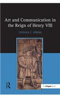 Art and Communication in the Reign of Henry VIII