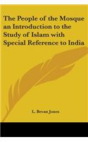 People of the Mosque an Introduction to the Study of Islam with Special Reference to India