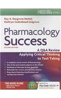 Pharmacology Success: A Q&A Review Applying Critical Thinking to Test Taking: A Q&A Review Applying Critical Thinking to Test Taking