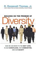 Building on the Promise of Diversity: How We Can Move to the Next Level in Our Workplaces, Our Communities, and Our Society