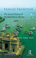 Fragile Frontiers: The Secret History of Mumbai Terror Attacks