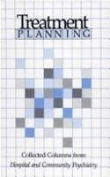 Treatment Planning: Collected Columns from Hospital and Community Psychiatry