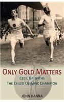 Only Gold Matters: Cecil Griffiths, the Exiled Olympic Champion