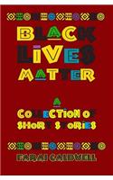 Black Lives Matter: A Collection of Short Stories