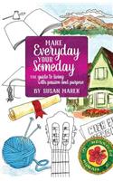 Make Everyday your Someday: The Guide to Living with Passion and Purpose(English)
