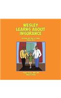 Wesley Learns about Insurance