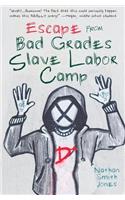 Escape from Bad Grades Slave Labor Camp