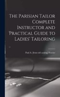 The Parisian Tailor Complete Instructor and Practical Guide to Ladies' Tailoring
