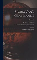 Storm Van's Gravesande; the Rise of British Guiana; Volume 1