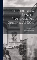 Histoire De La Langue Française Des Origines À 1900 ...
