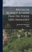 Kritische Betrachtungen über die Poesie und Mahlerey