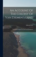 An Account Of The Colony Of Van Diemen's Land