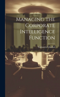 Managing the Corporate Intelligence Function