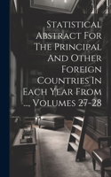 Statistical Abstract For The Principal And Other Foreign Countries In Each Year From ..., Volumes 27-28