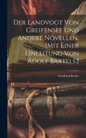 Landvogt von Greifensee und andere Novellen. [Mit einer Einleitung von Adolf Bartels.]