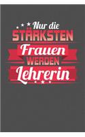 Nur die stärksten Frauen werden Lehrerin