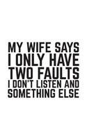 My Wife Says I Only Have Two Faults