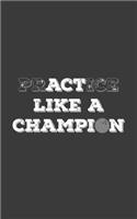 PrACTice Like a Champion