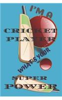 I'm a Cricket Player What's Your Super Power