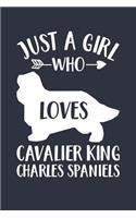 Just A Girl Who Loves Cavalier King Charles Spaniels Notebook - Gift for Cavalier King Charles Spaniel Lovers - Dog Owner Journal