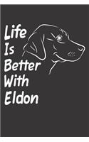 Life Is Better With Eldon