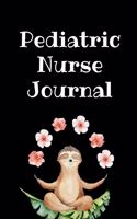 Pediatric Nurse Journal: Cute Sloth Ultimate Nurse Appreciation Journal Gift: This Blank Lined Diary To Write Things in. Makes a Great RN, Nursing Student or Nurse Graduatio