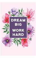 Dream Big Work Hard
