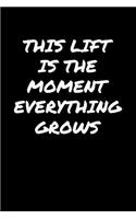 This Lift Is The Moment Everything Grows