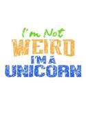 I'm Not Weird I'm A Unicorn: Handwriting Journal