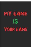 My game is your game: Notizbuch Geschenk-Idee - Karo - A5 - 120 Seiten