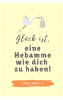 Glück Ist, Eine Hebamme Wie Dich Zu Haben! Dankebuch