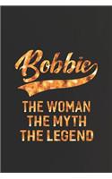 Bobbie the Woman the Myth the Legend: First Name Funny Sayings Personalized Customized Names Women Girl Mother's Day Gift Notebook Journal