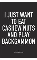 I Just Want to Eat Cashew Nuts and Play Backgammon