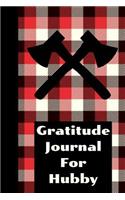 Gratitude Journal For Hubby: The Ultimate Gratitude Reflection Journal: This is a 6X9 101 Pages of Prompted Fill In Your Own Daily Journey Progress. Makes a Great Gift For Anyon