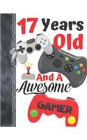 17 Years Old And A Awesome Gamer: A4 Large Video Controllers Writing Journal Book For Boys And Girls