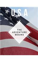 USA - The Adventure Begins: Trip Planner & Travel Journal Notebook To Plan Your Next Vacation In Detail Including Itinerary, Checklists, Calendar, Flight, Hotels & more