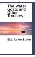 The Water Goats and Other Troubles