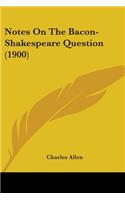 Notes On The Bacon-Shakespeare Question (1900)