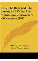 Erik The Red, Leif The Lucky, And Other Pre-Columbian Discoverers Of America (1911)