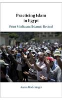 Practicing Islam in Egypt: Print Media and Islamic Revival
