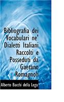 Bibliografia Dei Vocabulari Ne' Dialetti Italiani Raccolti E Posseduti Da Gaetano Romagnoli