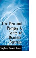 Five Men and Pompey a Series of Dramatic Portraits